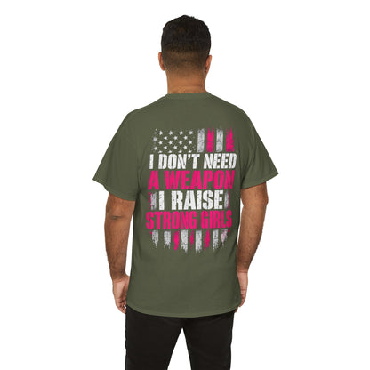 Girl Dad I Raise Strong Girls Graphic Tee