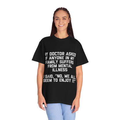 My Doctor Asked Mental Illness Humor Comfort Colors Tee