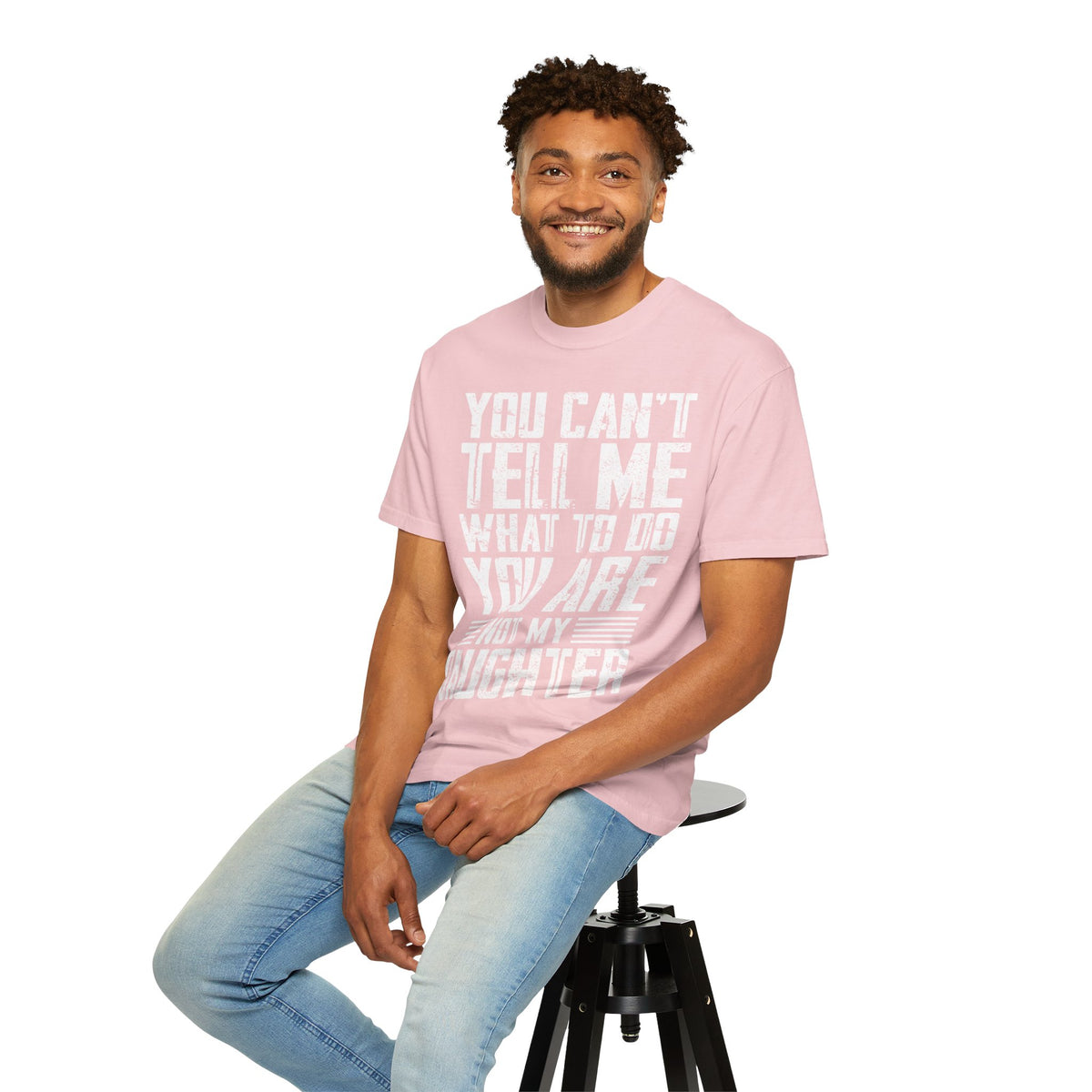 You Can't Tell Me What to Do Not My Daughter Comfort Colors Tee