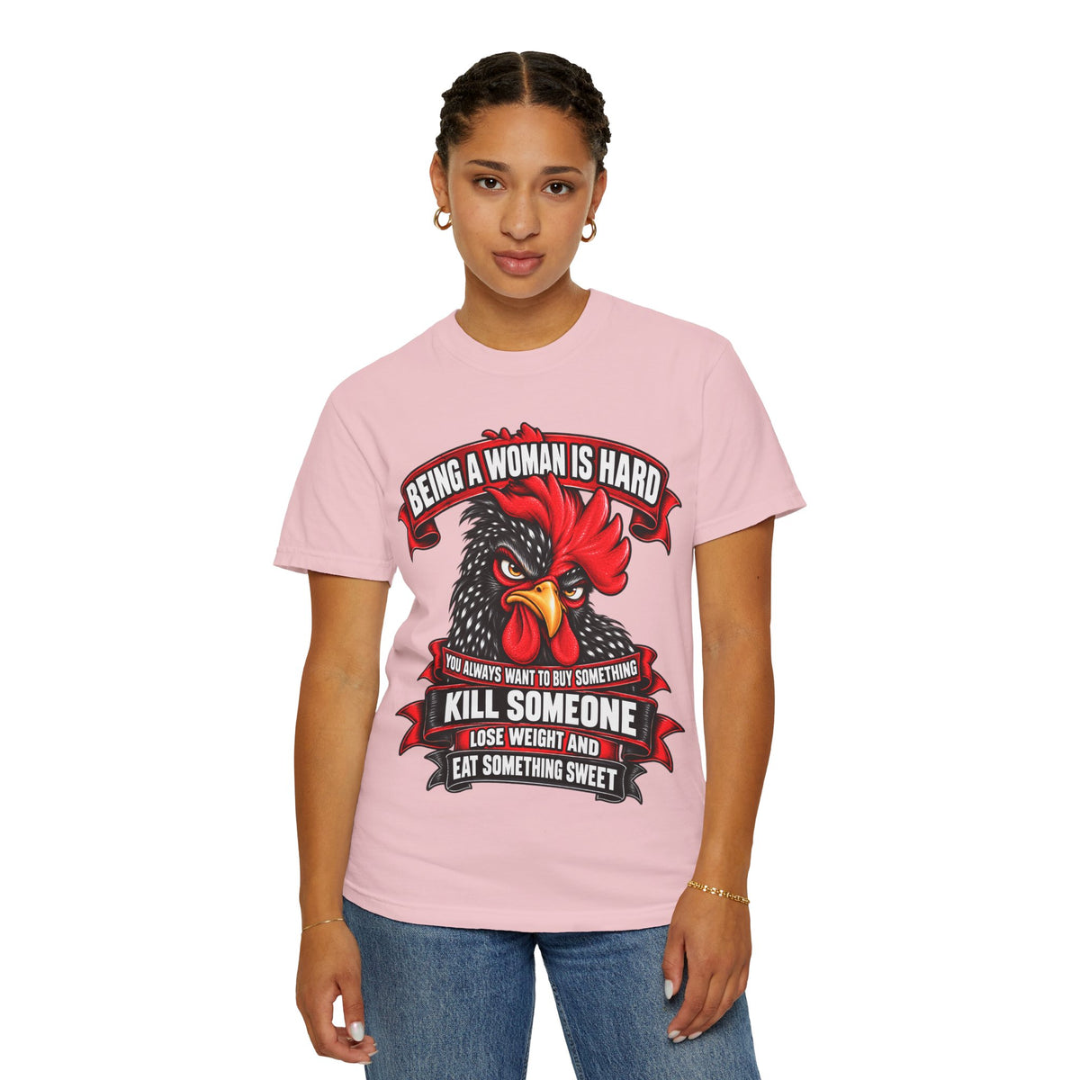 Being a Woman Is Hard Funny Comfort Colors T-Shirt