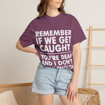 If We Get Caught Funny Quote Comfort Colors T-Shirt
