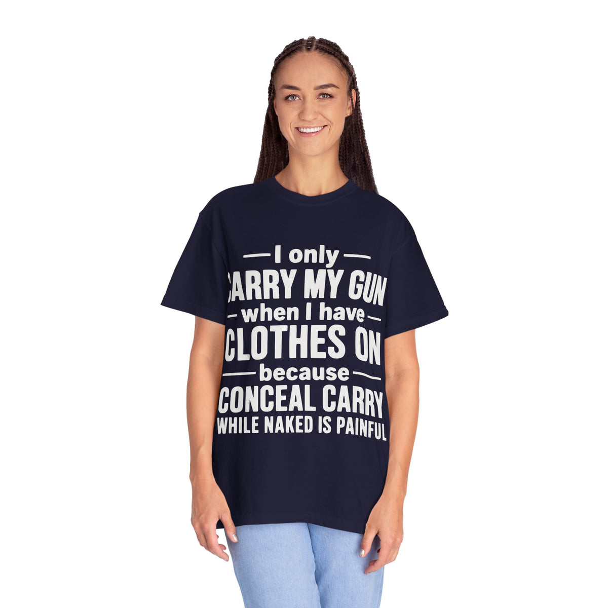 I Only Carry My Gun With Clothes On Comfort Colors Tee