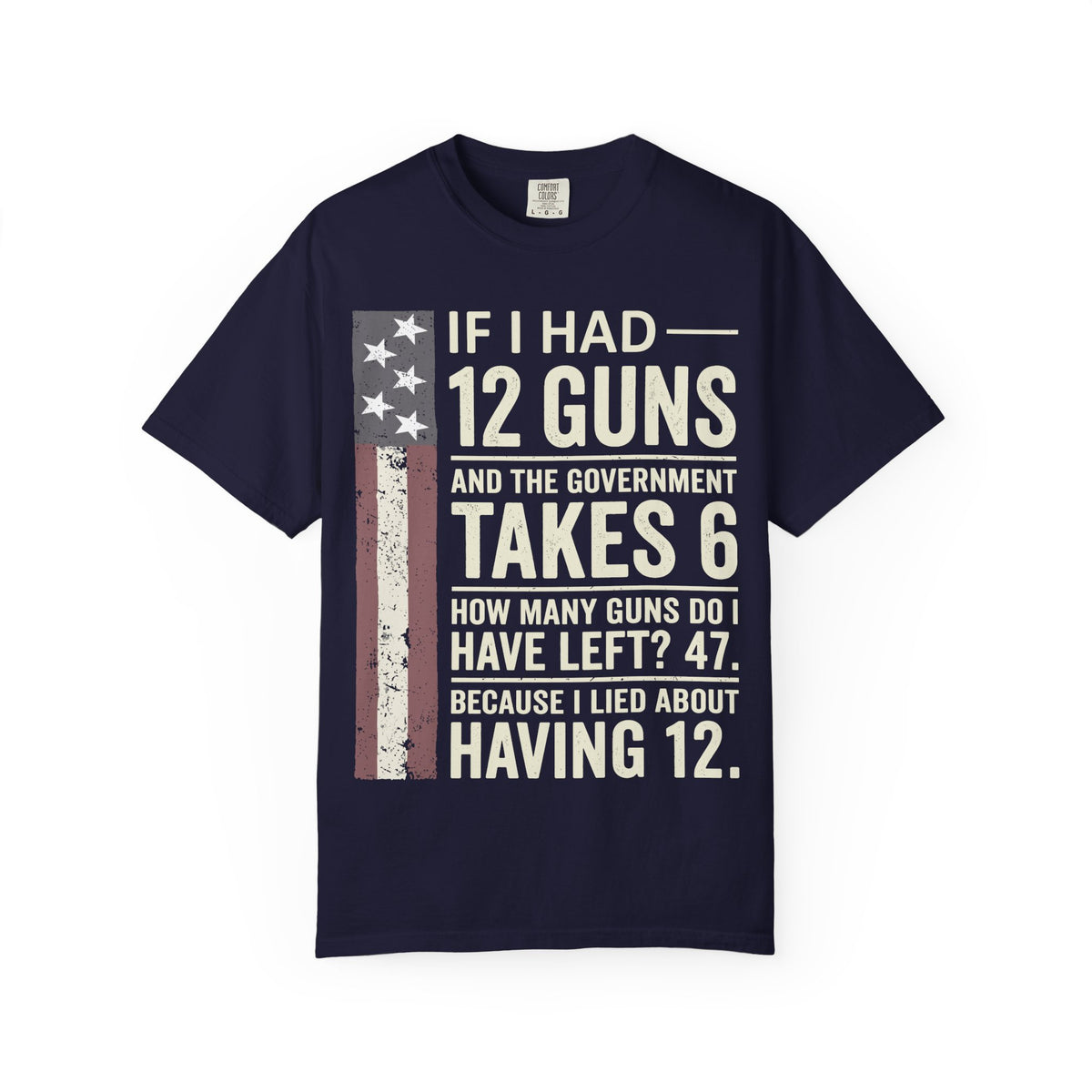 If I Had 12 Guns Funny Gun Math Comfort Colors T-Shirt