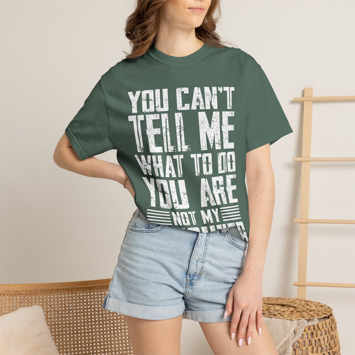 You Can't Tell Me What to Do Not My Daughter Comfort Colors Tee