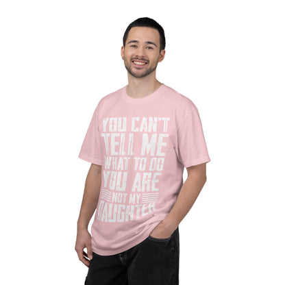 You Can't Tell Me What to Do Not My Daughter Comfort Colors Tee