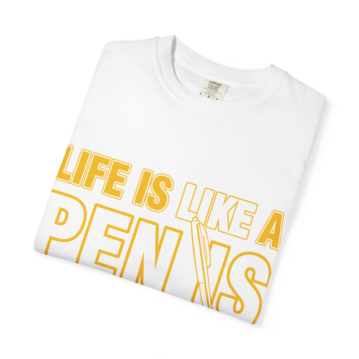 Life Is Like a Penis Adult Humor Comfort Colors T-Shirt
