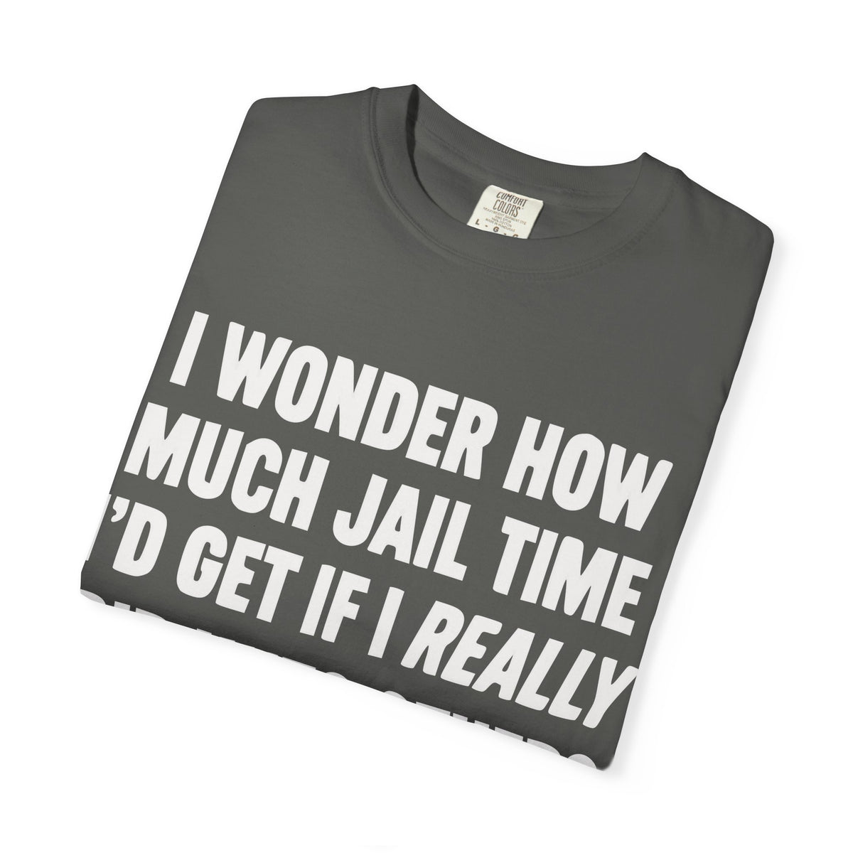 Do Unto Others Jail Time Humor Comfort Colors T-Shirt