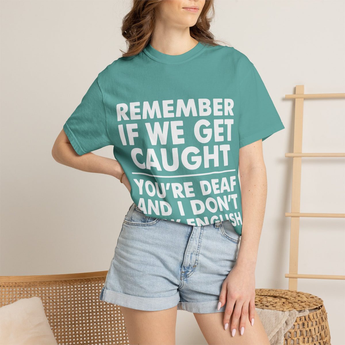 If We Get Caught Funny Quote Comfort Colors T-Shirt