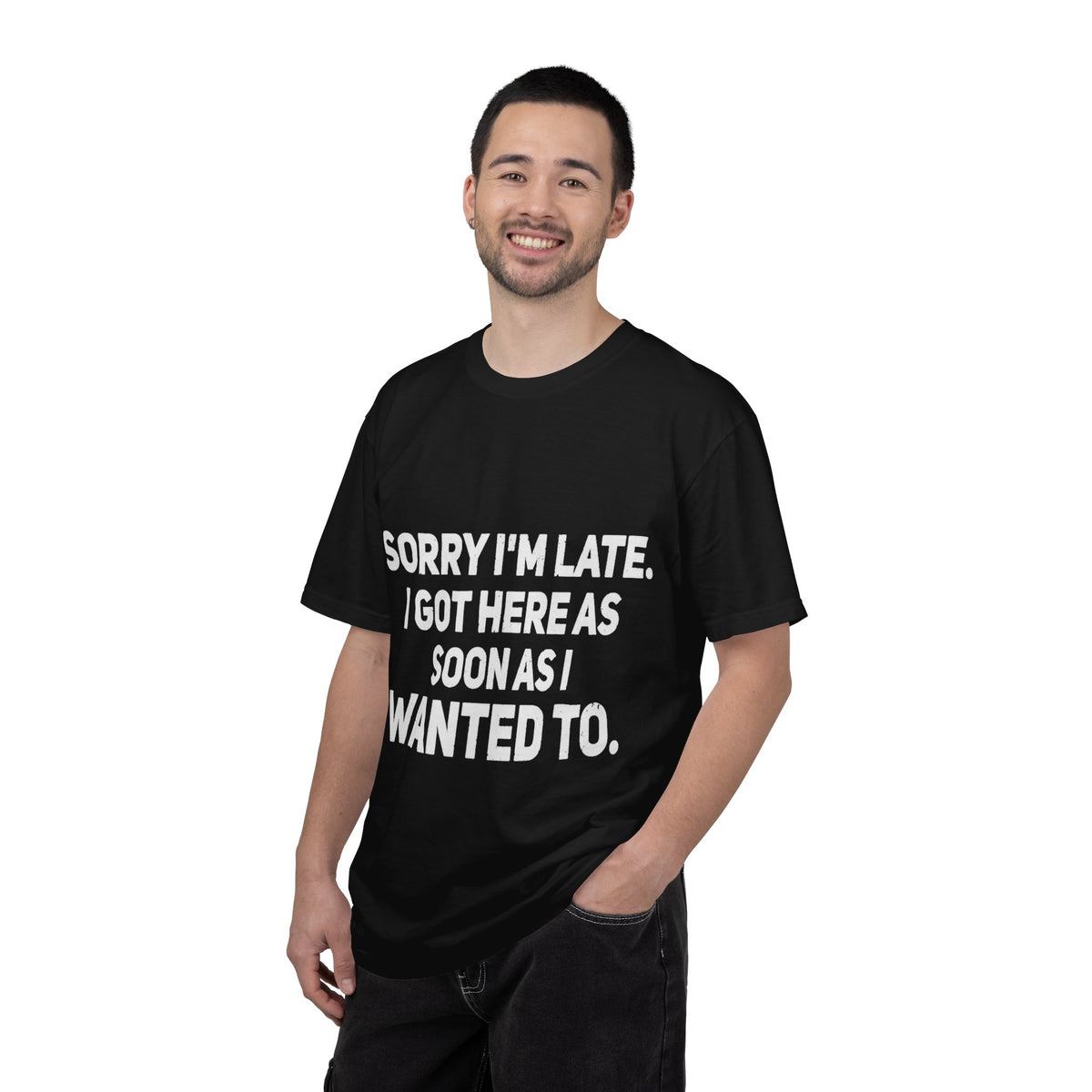 Sorry I'm Late I Got Here When I Wanted Comfort Colors Tee