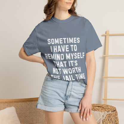 Not Worth the Jail Time Funny Comfort Colors T-Shirt