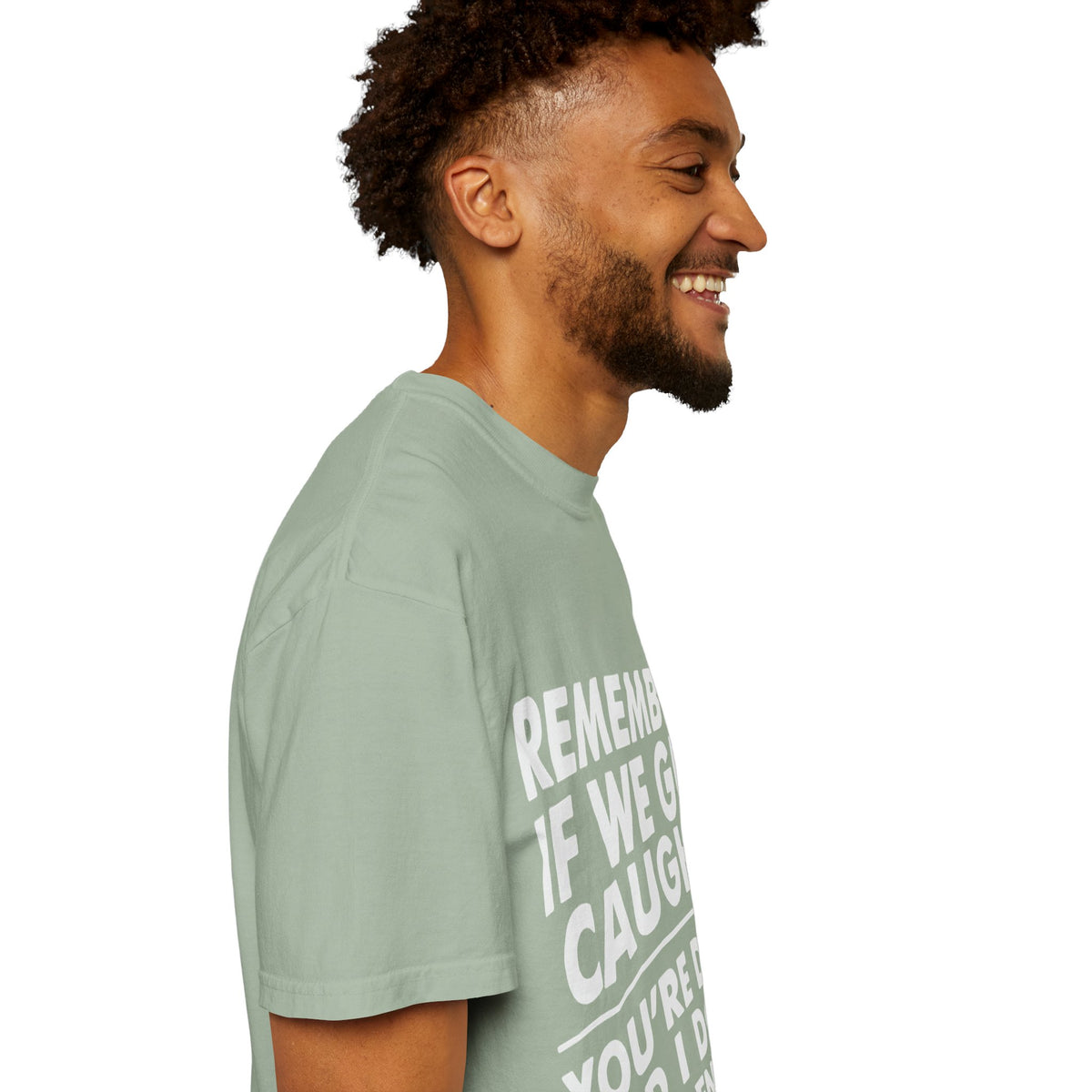 If We Get Caught Funny Quote Comfort Colors T-Shirt