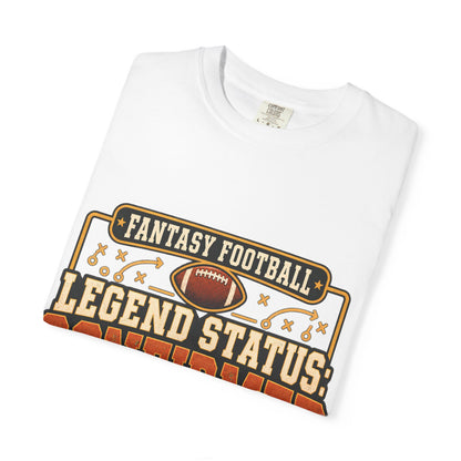 Fantasy Football Legend Status Confirmed Comfort Colors Tee