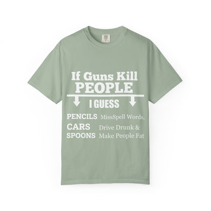 If Guns Kill People Funny Firearm Statement Comfort Colors Tee