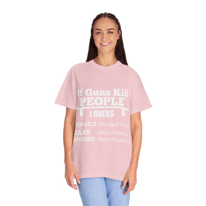 If Guns Kill People Funny Firearm Statement Comfort Colors Tee