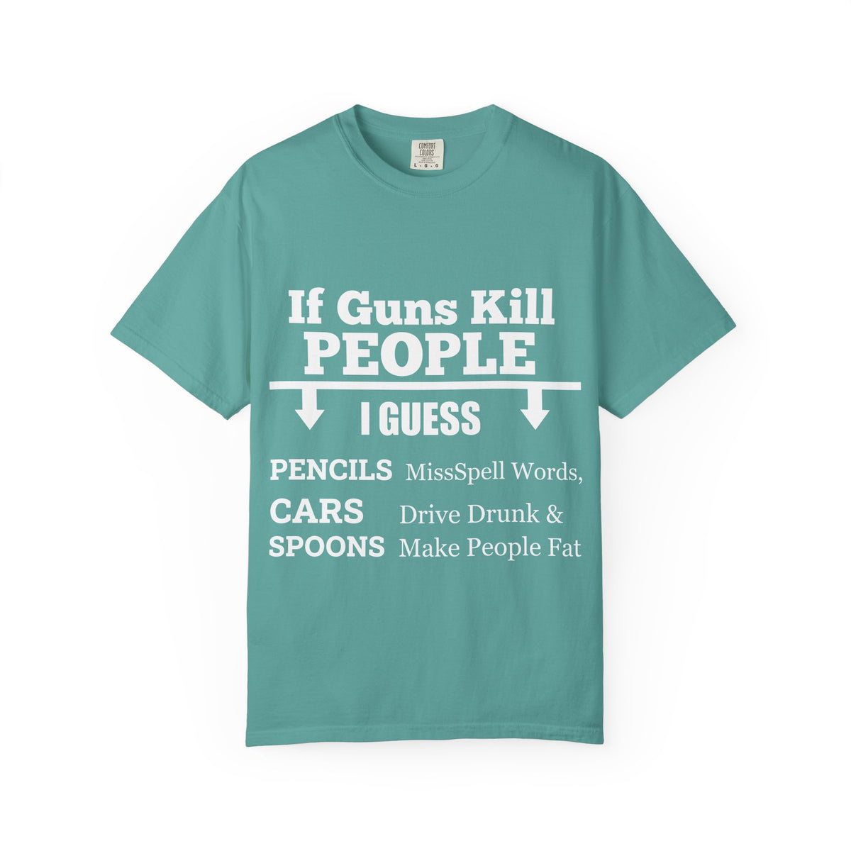 If Guns Kill People Funny Firearm Statement Comfort Colors Tee