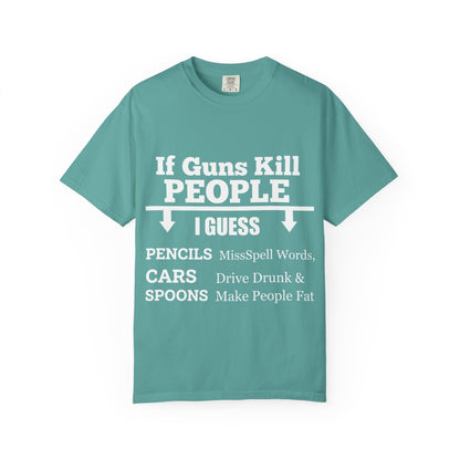 If Guns Kill People Funny Firearm Statement Comfort Colors Tee