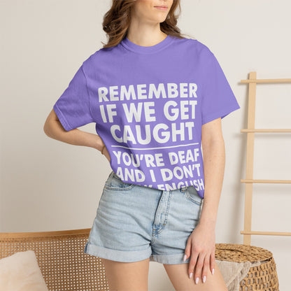 If We Get Caught Funny Quote Comfort Colors T-Shirt
