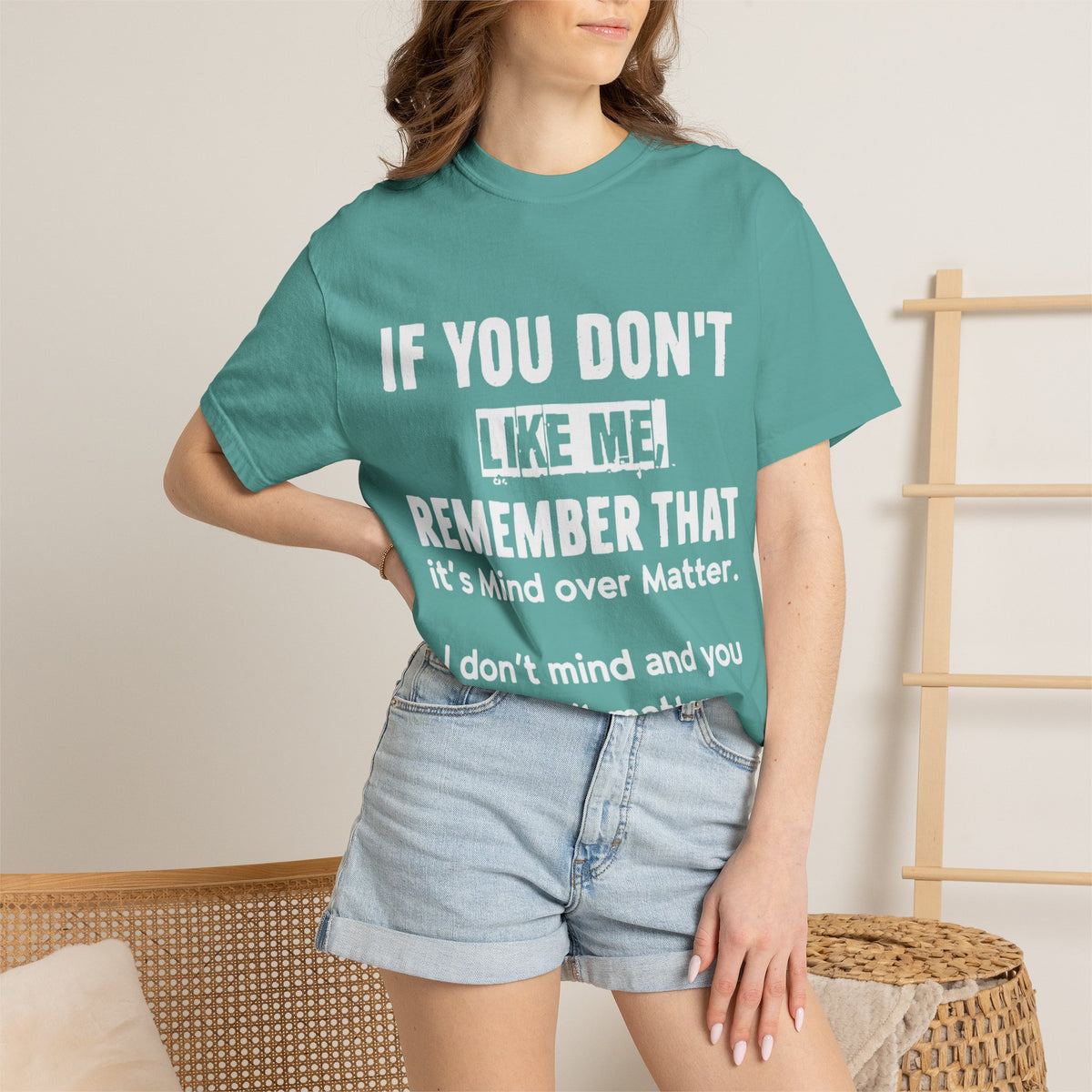 If You Don't Like Me Mind Over Matter Comfort Colors Tee