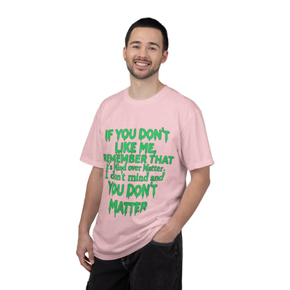 If You Don't Like Me Mind Over Matter Comfort Colors Tee