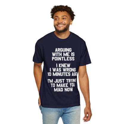 Arguing With Me Is Pointless Funny Comfort Colors Tee
