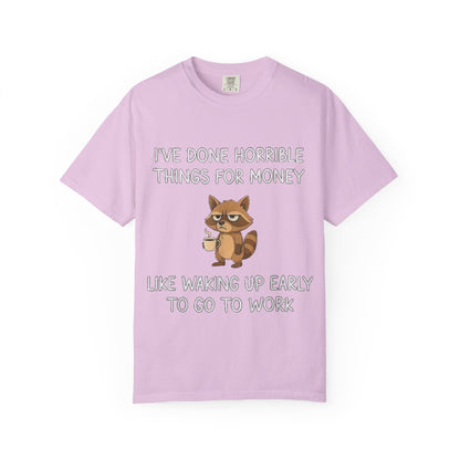 I've Done Horrible Things for Money Funny Raccoon Tee