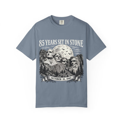 85 Years Set in Stone Mount Rushmore Comfort Colors Tee