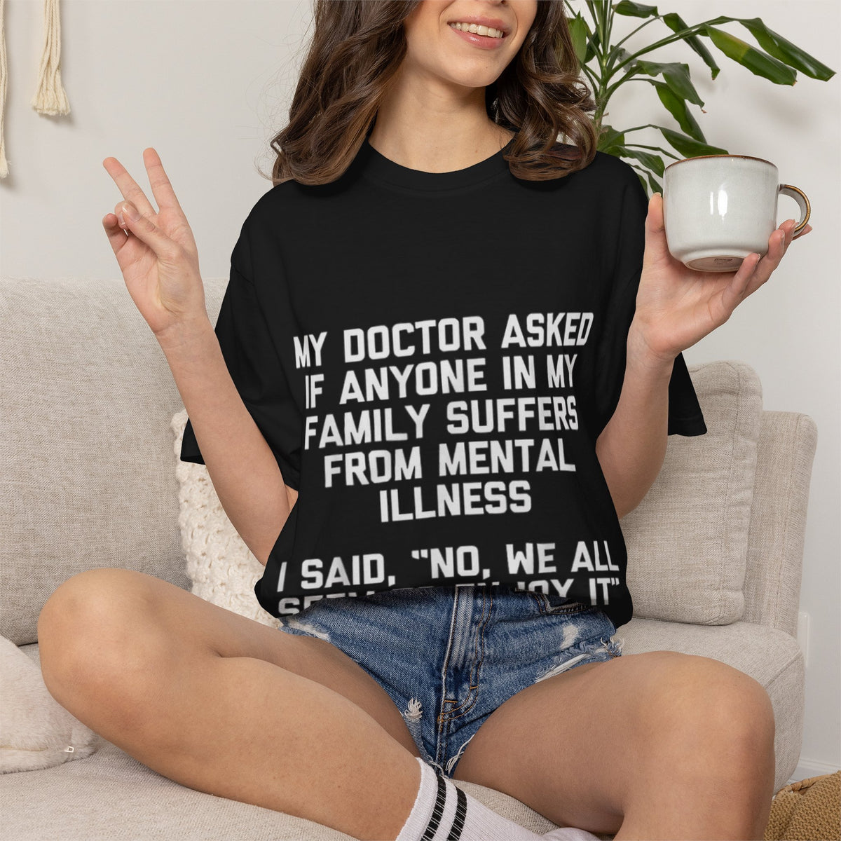 My Doctor Asked Mental Illness Humor Comfort Colors Tee