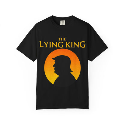The Lying King Political Satire Comfort Colors T-Shirt