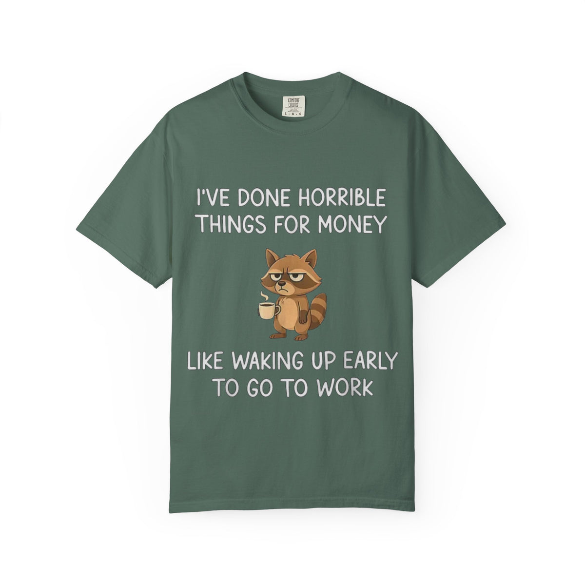 I've Done Horrible Things for Money Funny Raccoon Tee