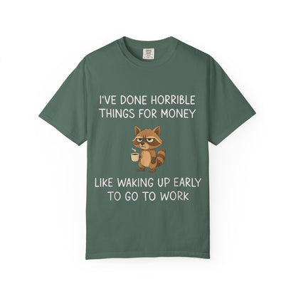 I've Done Horrible Things for Money Funny Raccoon Tee
