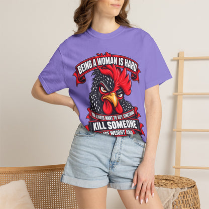 Being a Woman Is Hard Funny Comfort Colors T-Shirt