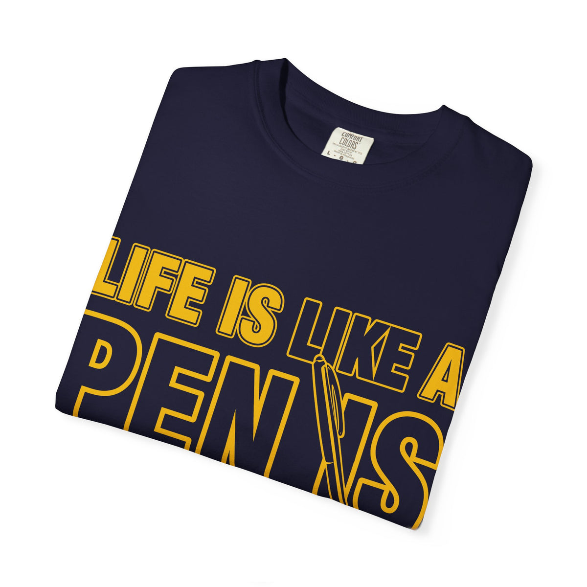 Life Is Like a Penis Adult Humor Comfort Colors T-Shirt