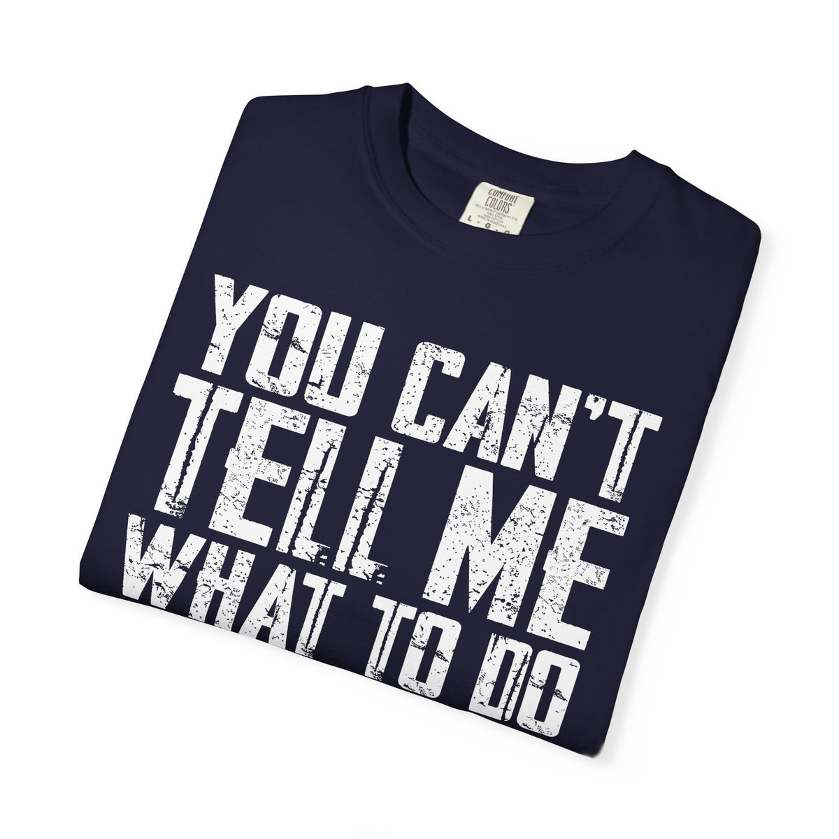 You Can't Tell Me What to Do Not My Daughter Comfort Colors Tee