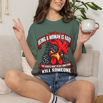 Being a Woman Is Hard Funny Comfort Colors T-Shirt