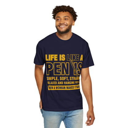 Life Is Like a Penis Adult Humor Comfort Colors T-Shirt