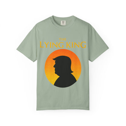 The Lying King Political Satire Comfort Colors T-Shirt