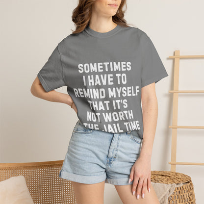 Not Worth the Jail Time Funny Comfort Colors T-Shirt