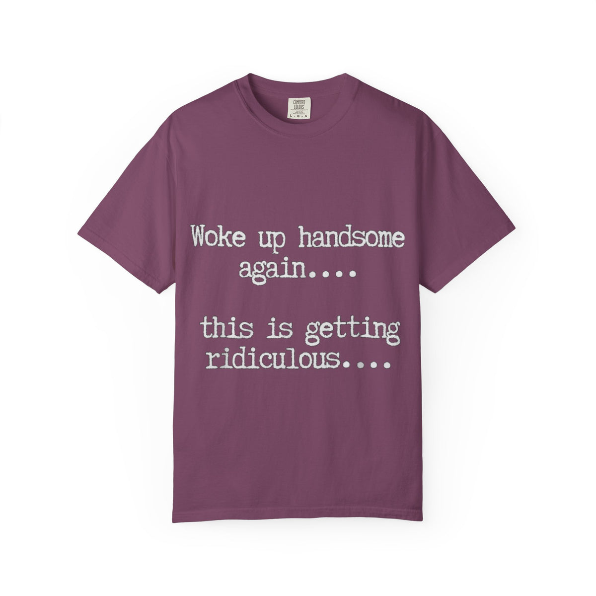 Woke Up Handsome Again Funny Comfort Colors T-Shirt
