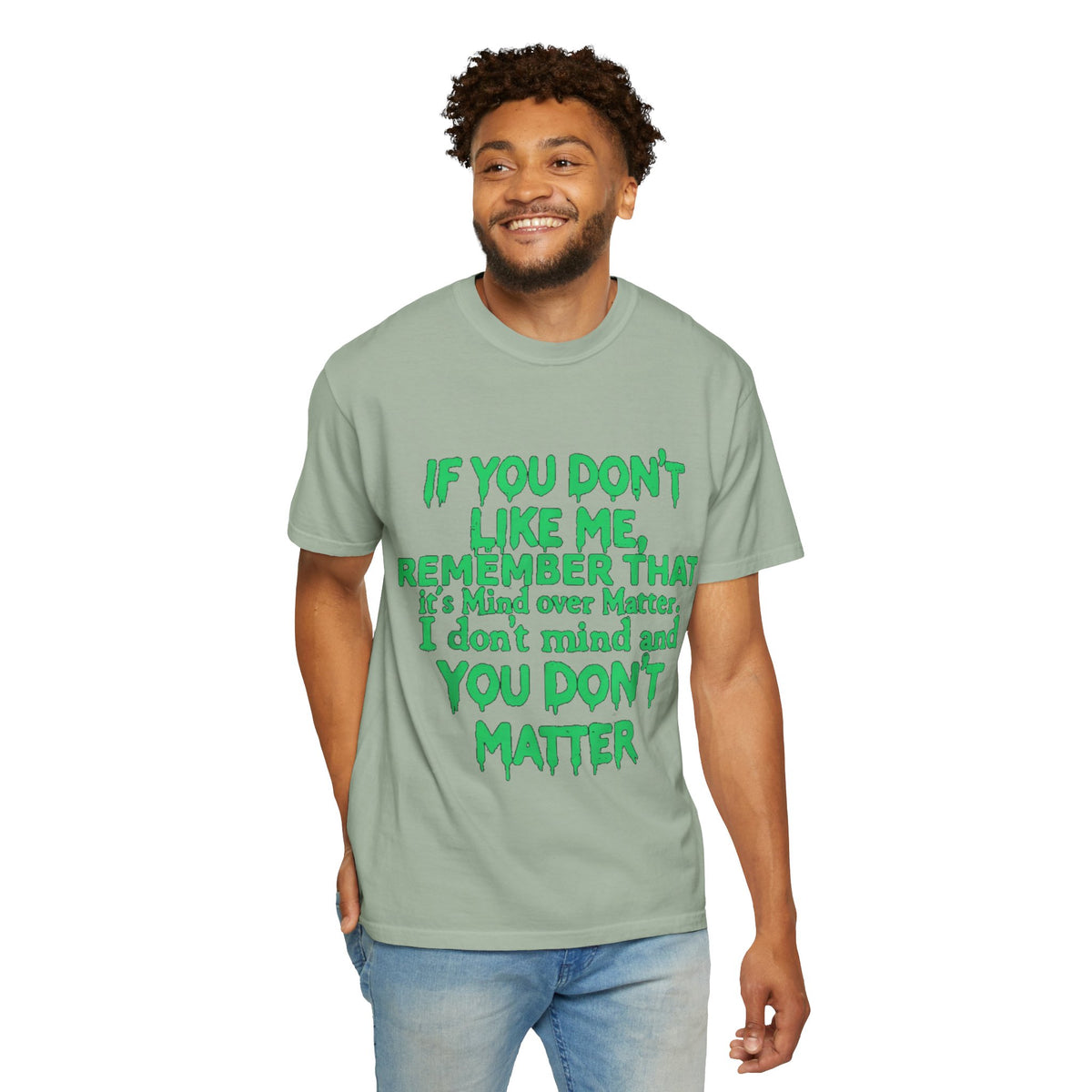 If You Don't Like Me Mind Over Matter Comfort Colors Tee