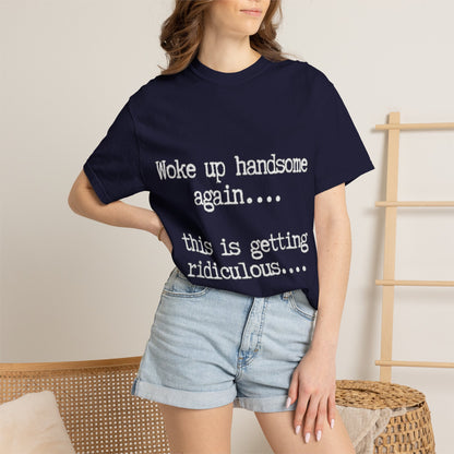 Woke Up Handsome Again Funny Comfort Colors T-Shirt