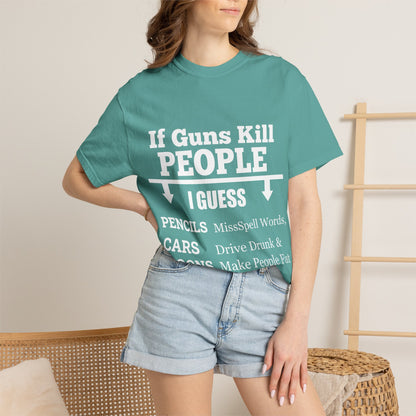 If Guns Kill People Funny Firearm Statement Comfort Colors Tee