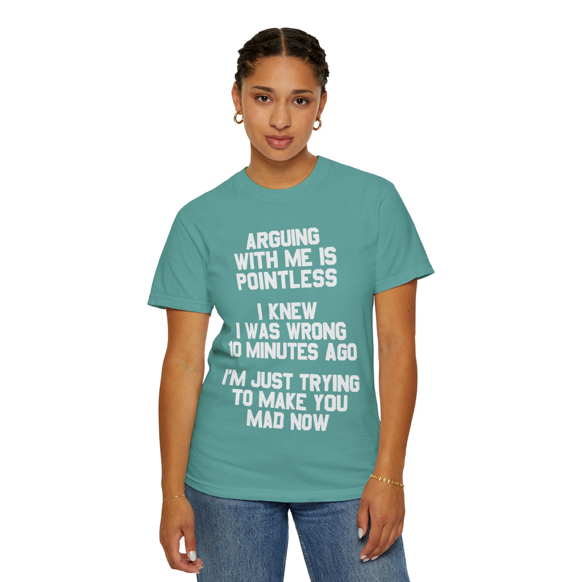 Arguing With Me Is Pointless Funny Comfort Colors Tee
