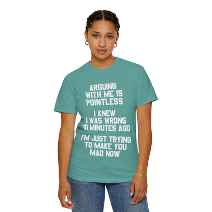 Arguing With Me Is Pointless Funny Comfort Colors Tee