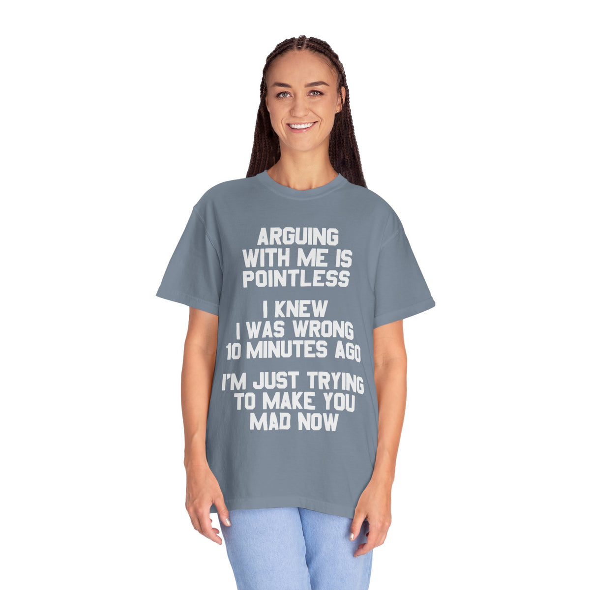 Arguing With Me Is Pointless Funny Comfort Colors Tee