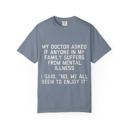 My Doctor Asked Mental Illness Humor Comfort Colors Tee