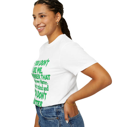 If You Don't Like Me Mind Over Matter Comfort Colors Tee