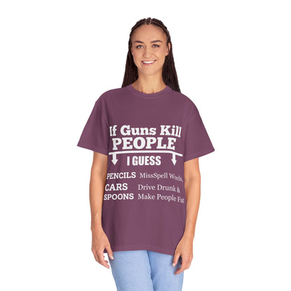 If Guns Kill People Funny Firearm Statement Comfort Colors Tee