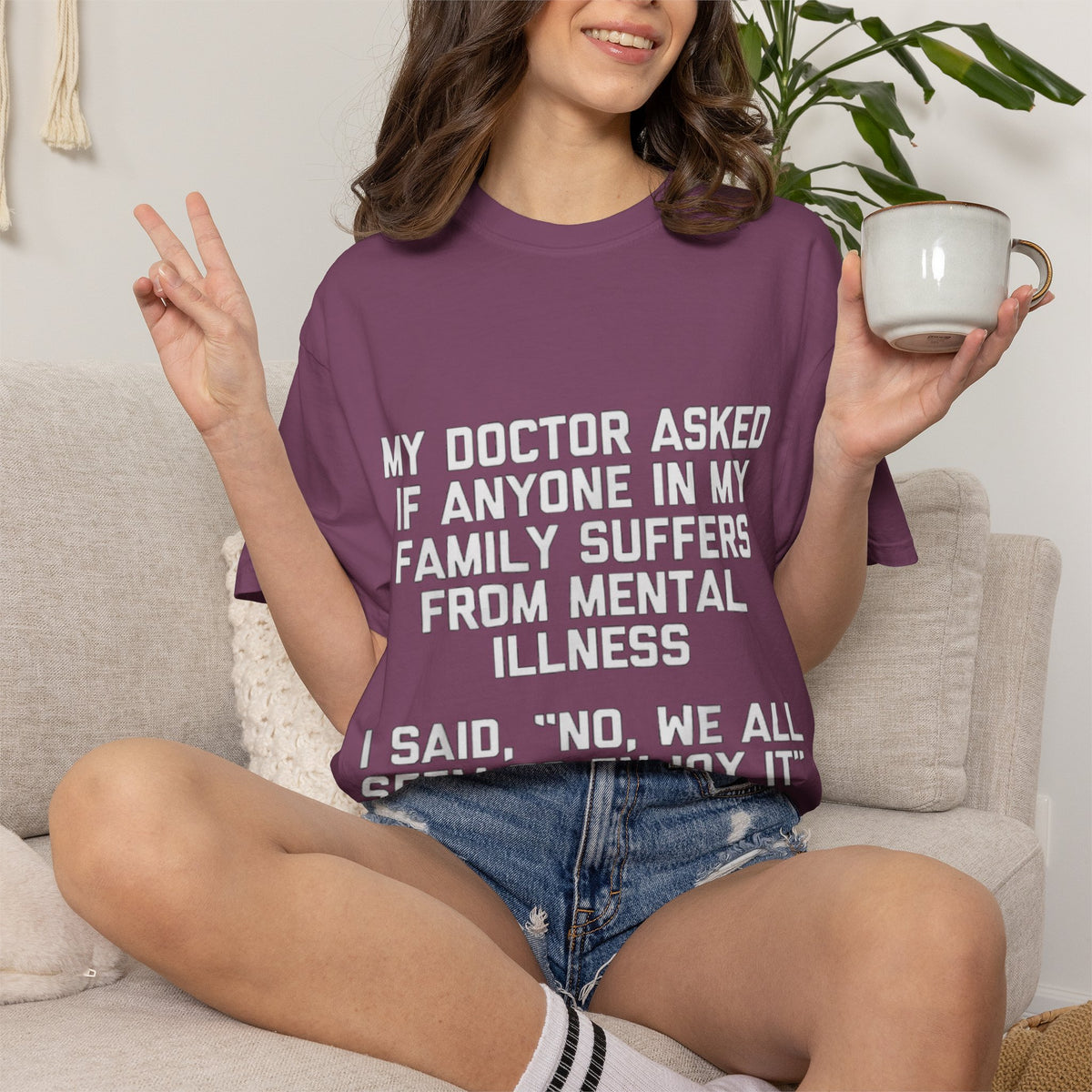 My Doctor Asked Mental Illness Humor Comfort Colors Tee