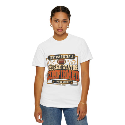 Fantasy Football Legend Status Confirmed Comfort Colors Tee