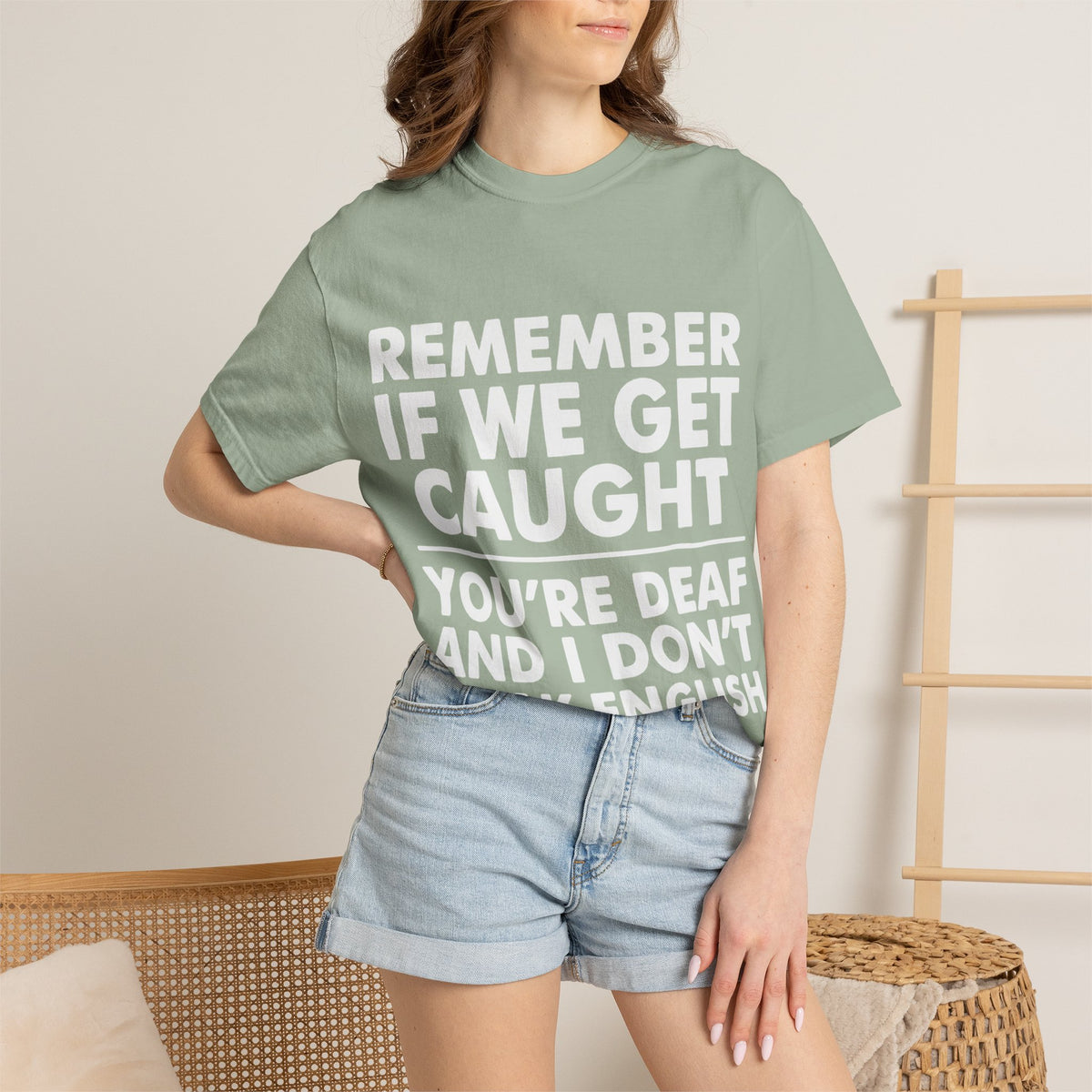 If We Get Caught Funny Quote Comfort Colors T-Shirt